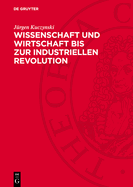 Wissenschaft Und Wirtschaft Bis Zur Industriellen Revolution: Studien Und Essays ?ber Drei Jahrtausende