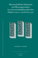 Wissenschaftliche Erkenntnis Und Wissensgewissheit Im Wissenschaftsphilosophischen Diskurs Von Ca. 1230 Bis Um 1350