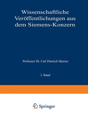 Wissenschaftliche Verffentlichungen Aus Dem Siemens-Konzern: I. Band - Clausing, Arthur, and Fellinger, Robert, and Felgenheuer, Bruno