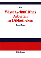 Wissenschaftliches Arbeiten in Bibliotheken: Einfuhrung Fur Studierende