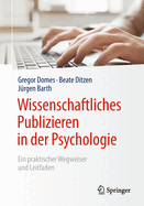 Wissenschaftliches Publizieren in Der Psychologie: Ein Praktischer Wegweiser Und Leitfaden