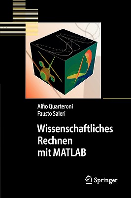 Wissenschaftliches Rechnen Mit MATLAB - Quarteroni, Alfio, and Sapelza, K (Translated by), and Saleri, Fausto