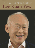 Wit and Wisdom of Lee Kuan Yew