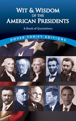 Wit and Wisdom of the American Presidents: A Book of Quotations - Pine, Joslyn (Editor)