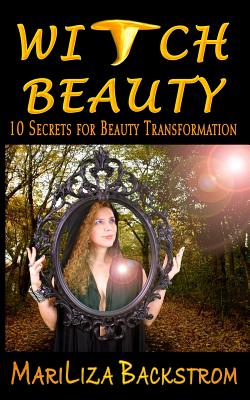 Witch Beauty: 10 Secrets for Beauty Transformation - Backstrom, Mariliza