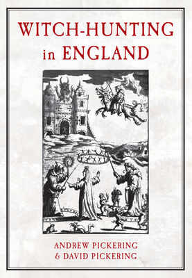 Witch-Hunting in England - Pickering, Andrew, and Pickering, David