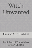 Witch Unwanted: Book Two of The Witches of Port St. John