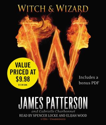 Witch & Wizard - Patterson, James, and Charbonnet, Gabrielle, and Wood, Elijah (Read by)