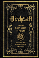 Witchcraft: A Handbook of Magic Spells and Potions