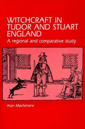 Witchcraft in Tudor & Stuart England: A Regional & Comparative Study