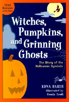 Witches, Pumpkins, and Grinning Ghosts: The Story of Halloween Symbols - Barth, Edna