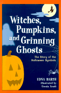 Witches, Pumpkins & Grinning Ghosts: The Story of the Halloween Symbols