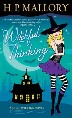 Witchful Thinking: A Jolie Wilkins Novel - Mallory, H P