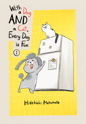 With a Dog and a Cat, Every Day Is Fun 1 - Matsumoto, Hidekichi