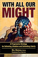 With All Our Might: A Progressive Strategy for Defeating Jihadism and Defending Liberty