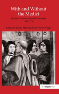 With and Without the Medici: Studies in Tuscan Art and Patronage 1434-1530