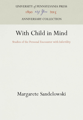 With Child in Mind - Sandelowski, Margarete, PhD, RN, Faan
