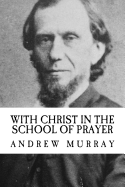 With Christ in the School of Prayer book by Andrew Murray | 33 ...