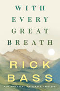 With Every Great Breath: New and Selected Essays, 1995-2023