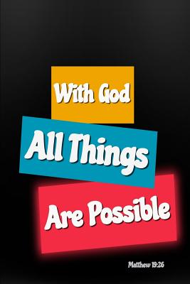 With God All Things Are Possible: Bible Verse Cover: Matthew 19:26 Notebook for Christians - Wilson, Allan