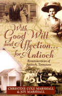 With Good Will and Affection for Antioch: Reminiscences of Antioch, Tennessee