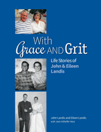 With Grace and Grit: Life Stories of John & Eileen Landis
