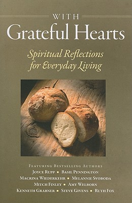 With Grateful Hearts: Spiritual Reflections for Everyday Living - Rupp, Joyce, and Pennington, M Basil, Father, Ocso, and Wiederkehr, Macrina, O.S.B.