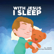 With Jesus I Sleep: A Christian children's book on rest and trust, featuring Bible stories and prayers for kids in homeschool, Sunday School, and preschool to grade 2; perfect for ages 3 to 8