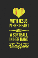 With Jesus In Her Heart And A Softball In Her Hand She's Unstoppable: Softball Blank Notebook for Catcher / Pitcher Girls Training Journal at Sports, High School, College, University