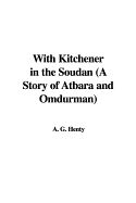 With Kitchener in the Soudan (a Story of Atbara and Omdurman)