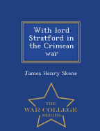 With Lord Stratford in the Crimean War - War College Series