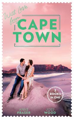 With Love From Cape Town: Miracle: Marriage Reunited / She's So Over Him / the Last Guy She Should Call - Fraser, Anne, and Wood, Joss