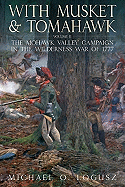 With Musket and Tomahawk II: The Mohawk Valley Campaign in the Wilderness War of 1777