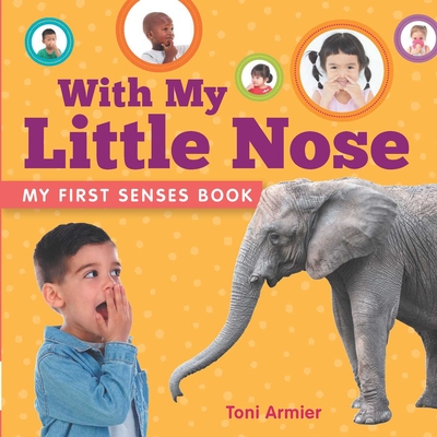 With My Little Nose (My First Senses Book) - Armier, Toni