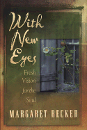 With New Eyes: Fresh Vision for the Soul