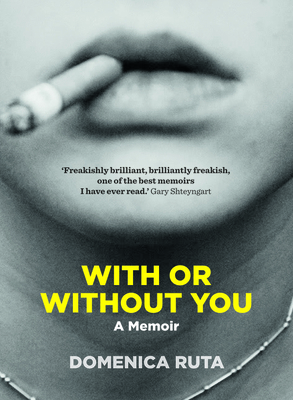With or Without You: A Memoir - Ruta, Domenica