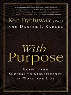 With Purpose: Going from Success to Significance in Work and Life