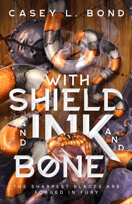 With Shield and Ink and Bone - Bond, Casey L