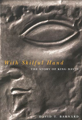 With Skilful Hand: The Story of King David Volume 29 - Barnard, David T