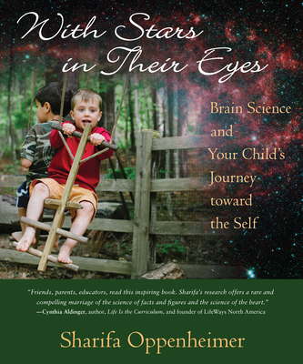 With Stars in Their Eyes: Brain Science and Your Child's Journey Toward the Self - Oppenheimer, Sharifa