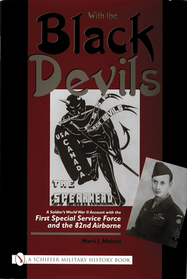 With the Black Devils: A Soldier's World War II Account with the First Special Force and the 82nd Airborne - Nelson, Mark