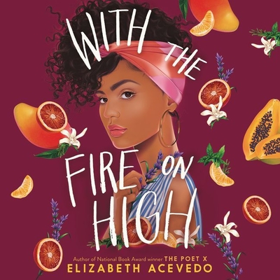 With the Fire on High - Acevedo, Elizabeth (Read by)