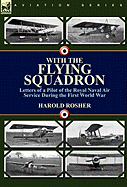 With the Flying Squadron: Letters of a Pilot of the Royal Naval Air Service During the First World War