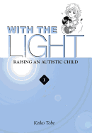 With the Light... Vol. 1: Raising an Autistic Child Volume 1