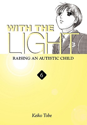 With the Light... Vol. 6: Raising an Autistic Child Volume 6 - Tobe, Keiko, and Eckerman, Alexis