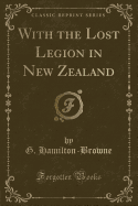 With the Lost Legion in New Zealand (Classic Reprint)