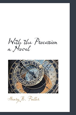 With the Procession a Novel - Fuller, Henry B