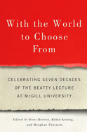 With the World to Choose from: Celebrating Seven Decades of the Beatty Lecture at McGill University