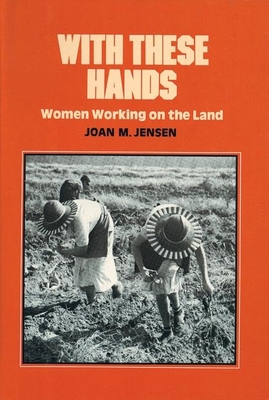 With These Hands: Women Working on the Land - Jensen, Joan M, Professor (Editor)