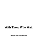 With Those Who Wait